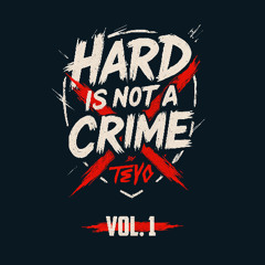 TEYO ❌ 𝗛𝗔𝗥𝗗 𝗜𝗦 𝗡𝗢𝗧 𝗔 𝗖𝗥𝗜𝗠𝗘 Vol.1