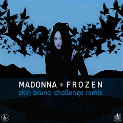 Madonna - Frozen (Skin Bruno Challenge Remix)FREE DOWNLOAD
