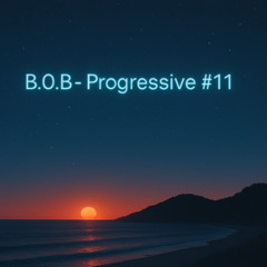 B.O.B - Progressive #11