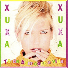 Xuxa - Tô De Bem Com A Vida (CD Completo) l 1996