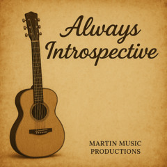 Always Introspective with Chris Martin Music