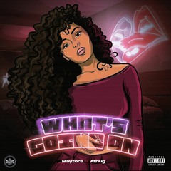 WHAT'S GOING ON - ATHUG FT MAYTORE