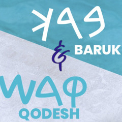 Baruk and Qodesh