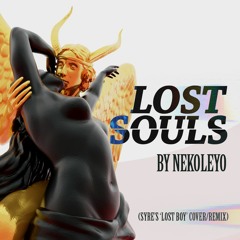 'LOST SOULS' by Nekoleyo (SYRE's 'Lost Boy' cover/remix)