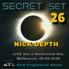 Secret Set 26 - Nick Depth LIVE@Nevermind 06-06-26