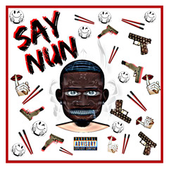 Say Nun (Prod by KnowGood)