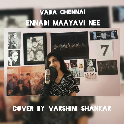 Ennadi Maayaavi Nee - Vada Chennai | Sid Sriram | Santhosh Narayanan | Cover by Varshini Shankar