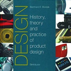 [VIEW] KINDLE PDF EBOOK EPUB Design: The History, Theory and Practice of Product Desi