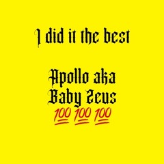 I did it the best - Apollo (prod. Stone/Engineered by Baby Zeus)