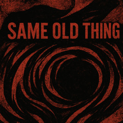 Same Old Thing