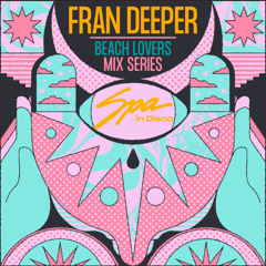 Spa In Disco - Beach Lovers #008 FRAN DEEPER - Mix Series