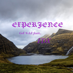 Experience | GeE%IcE Feat. FDX
