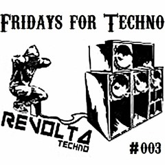 Revolta - Fridays For Techno #003