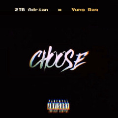 Yung Raq x 2TB Adrian “ CHOOSE “