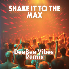 Shake it to the Max (DeeBee Vibes Remix)