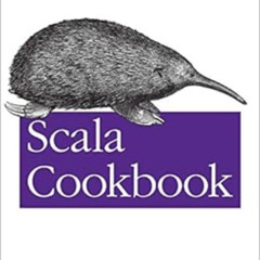 download KINDLE 📙 Scala Cookbook: Recipes for Object-Oriented and Functional Program
