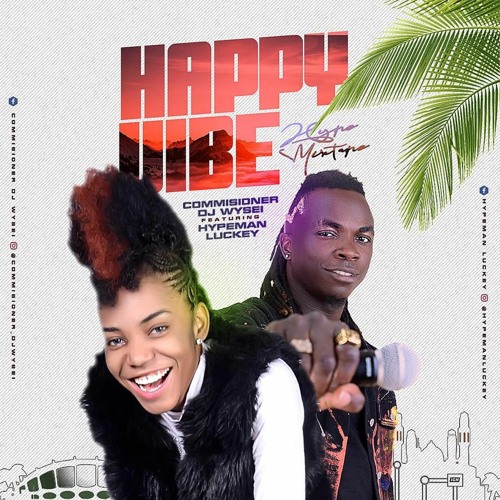 Stream COMMISSIONER DJ WYSEI X HYPEMAN LUCKEY HAPPY VIBE MIX by