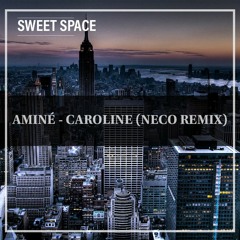 FREE DOWNLOAD: Aminé - Caroline (Neco Remix) [Sweet Space]
