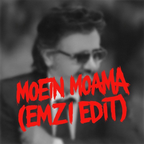 MOEIN - MOAMA (EMZI EDIT)