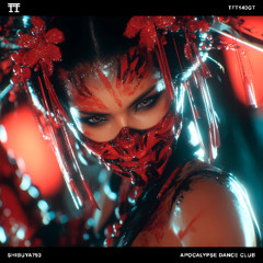 FREE DOWNLOAD: Shibuya793 - Apocalypse Dance Club [TFT140GT]
