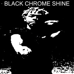 BLACK CHROME SHINE