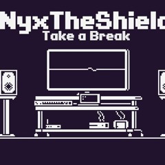 NyxTheShield - Take A Break [Chiptune]