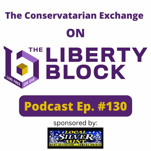The Conservatarian Exchange On The Liberty Block Episode 130 November 30 2022