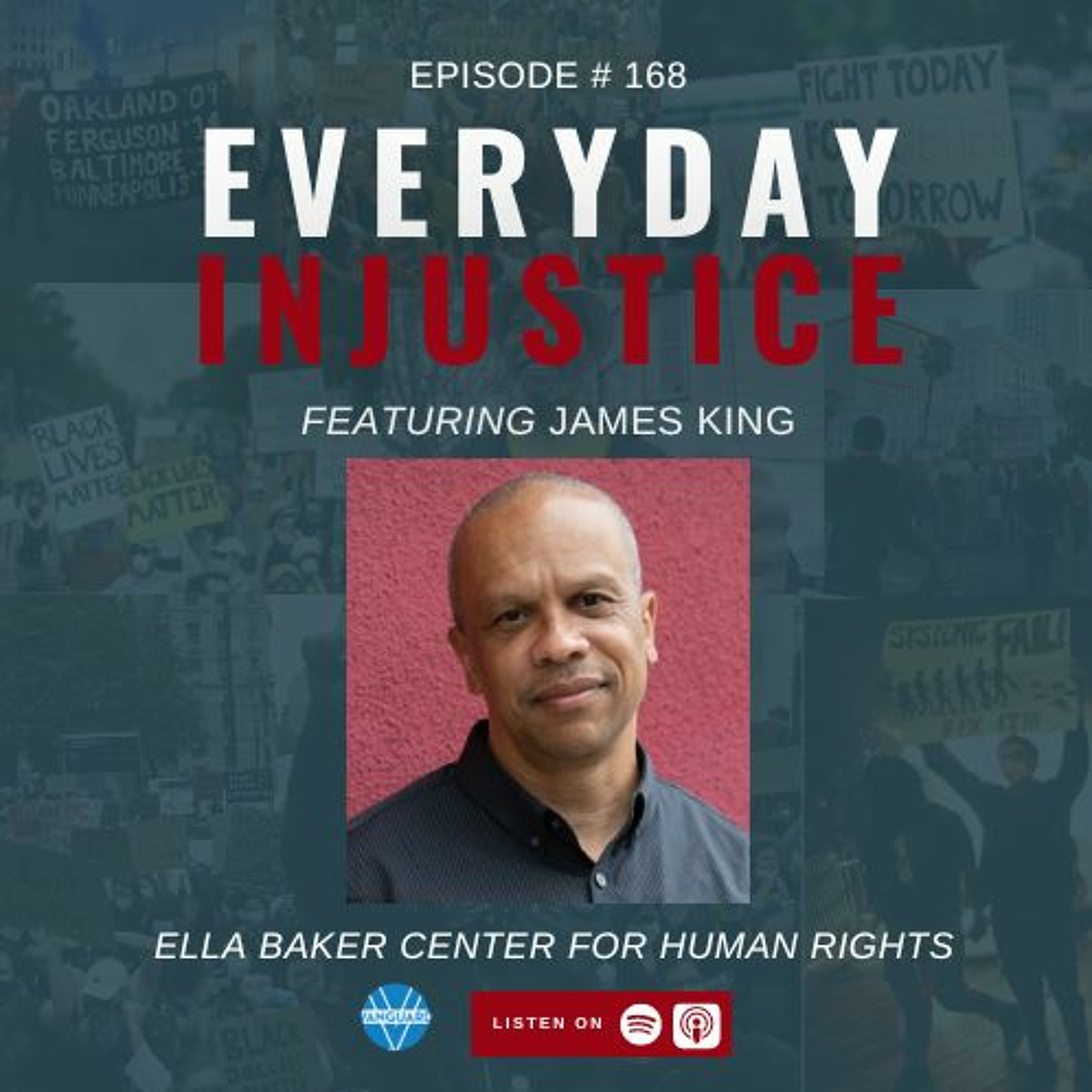 Everyday Injustice Podcast Episode 168: James King of Ella Baker Center Wins Vanguard Justice Award