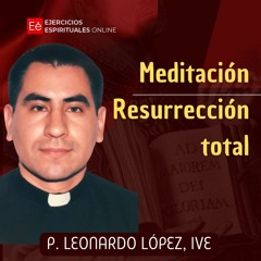 Resurrección Total - Ejercicios Espirituales de San Ignacio
