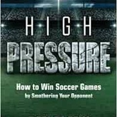 [Read] KINDLE PDF EBOOK EPUB Soccer iQ Presents... High Pressure: How to Win Soccer G