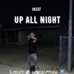 Jkeef- Up All Night