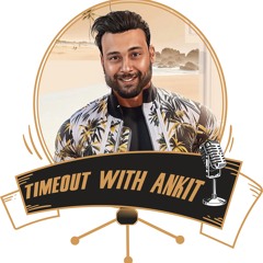 Delhi Ka Launda (Timeout With Ankit)