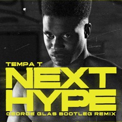 Tempa T - Next Hype (George Glas Bootleg Remix)(Demo)