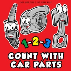 [PDF DOWNLOAD] 1-2-3 Count with Car Parts (123 Baby Book. Children's Book. Toddler Book. Kids Book)
