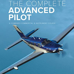FREE PDF 💙 The Complete Advanced Pilot: A Combined Commercial and Instrument Course