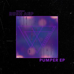 Rush Arp - Pumper EP [WHLTD247]