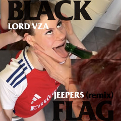 Black Flag (Remix) - JEEPER$ & LORD VZA