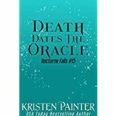 [PDF][Download] Death Dates The Oracle (Nocturne Falls Book 15)