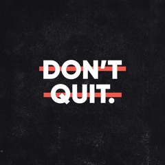 Sermon 4-21-24 "Don't Quit"