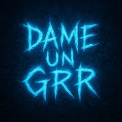 Dame un Grrr - DJ PinzgauPulse Remix