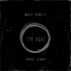 Nick D. Frenette - The Void (Asana. Remix)
