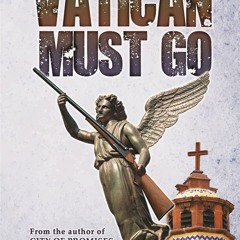 PDF/Ebook The Vatican Must Go BY : D. Grant Fitter
