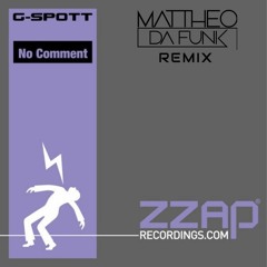 G-Spott - No Comment (Mattheo Da Funk Remix)