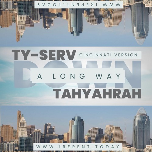 TY-Serv x Tahyahrah - A Long Way Down (Cincinnati Verson)