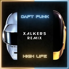 Daft Punk - High Life (Xalkers Remix)[FREE]
