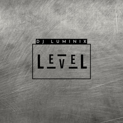 LEVEL - DJ LUMINIX