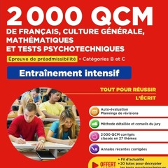 2000 QCM de Français, Culture générale, Mathématiques et Tests psychotechniques: Epreuve de préadmissibilité - Catégories B et C - Concours 2023-2024  en ligne - ROGMeAXXKE