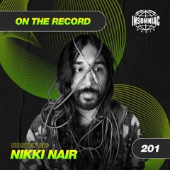 Nikki Nair - On The Record #201