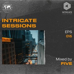Five - Intricate Sessions Podcast #016