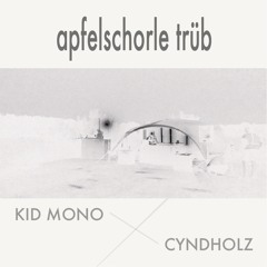 MONO x CYNDHOLZ - apfelschorle trüb